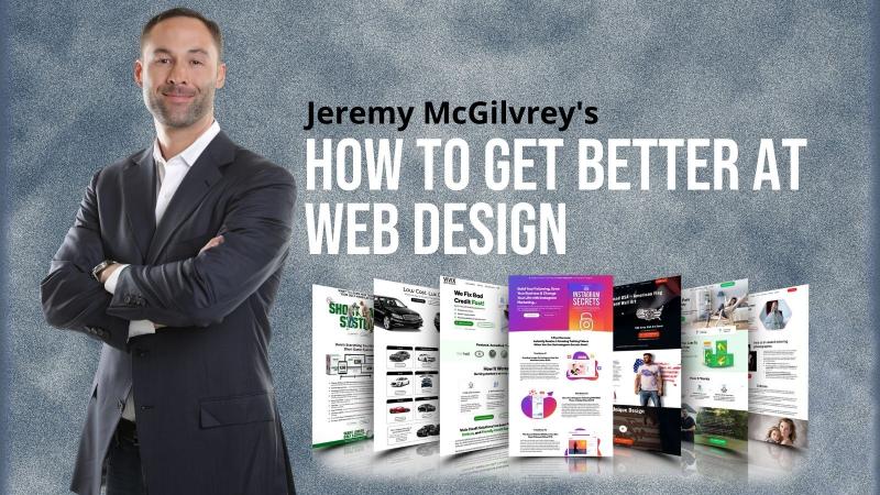 Jeremy McGilvrey - How To Get Better At Web Design