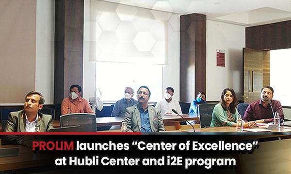 PROLIM launches “Center of Excellence” at Hubli Center and i2E program