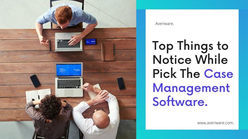 Key Features to Look Out for in Case Management Software