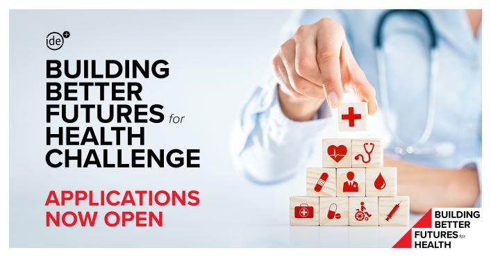 Building Better Futures for Health Challenge 2022 - Applications Now Open