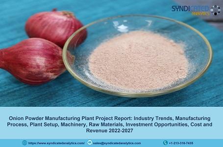 Onion Powder Project Report 2022: Plant Cost, Business Plan, Raw