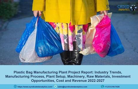 Plastic Bag Manufacturing Plant Cost and Project Report 2022:
