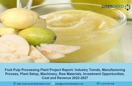 Fruit Pulp Processing Plant Project Report 2022: Plant Cost,