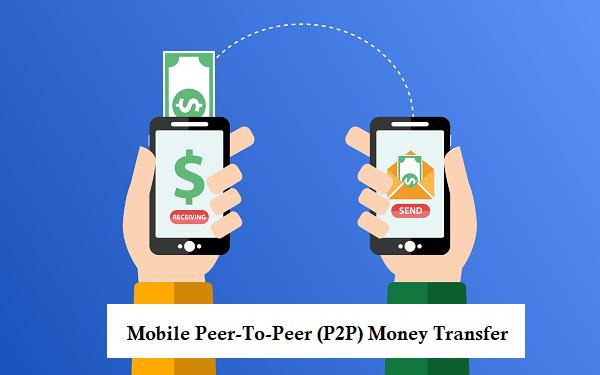 Mobile Peer-To-Peer (P2P) Money Transfer