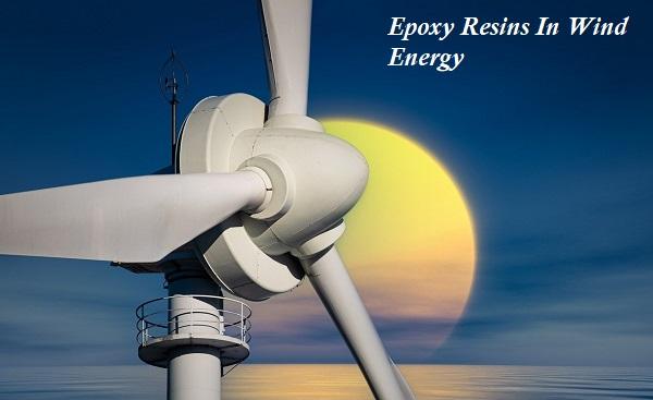 Epoxy Resins In Wind Energy