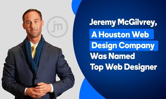 Houston web design company Jeremy McGilvrey selected as one of the top web designers in Houston, Texas by DesignRush