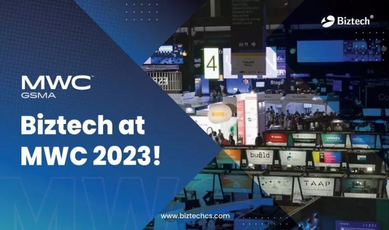 Biztech is Going to Attend MWC 2023, One of the Largest Events Surrounding Mobile Sector