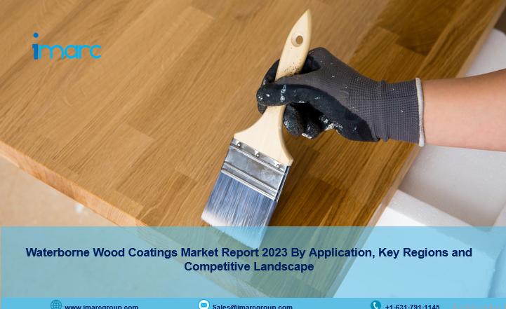 Waterborne Wood Coatings Market 2023-2028: Global Industry Trends, Share, Size, Growth, Opportunity and Forecast