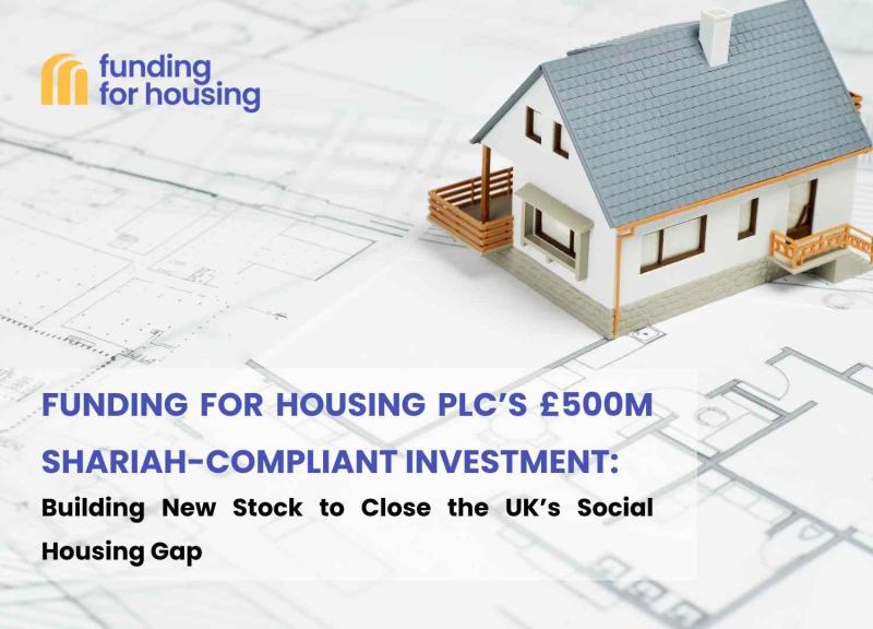 Shariah-compliant, systemically important social impact investment to build new Social Housing stock in the UK