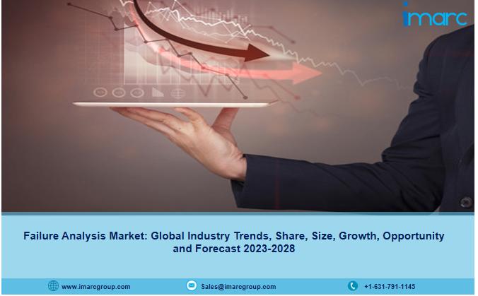 Failure Analysis Market: Global Industry Trends, Share, Size, Growth, Opportunity and Forecast 2023-2028