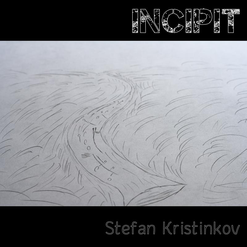 Stefan Kristinkov - Incipit