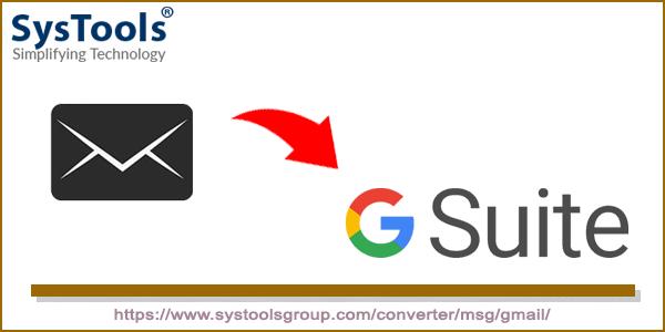 SysTools Launched MSG to G Suite Migration Tool with Major Features