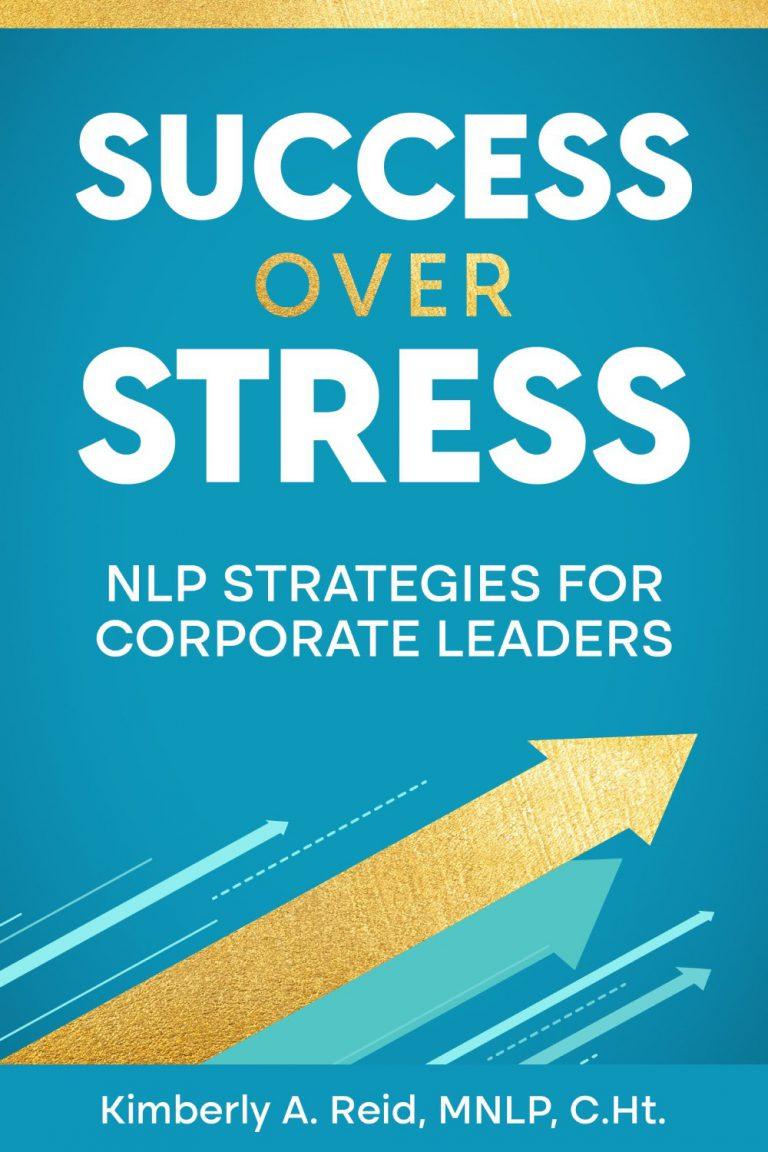 'Success Over Stress: NLP Strategies for Corporate Leaders' Now
