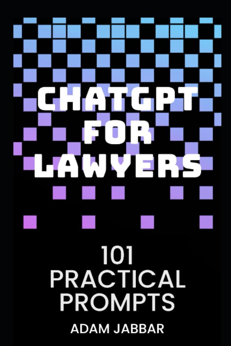 ChatGPT For Lawyers: 101 Practical Prompts