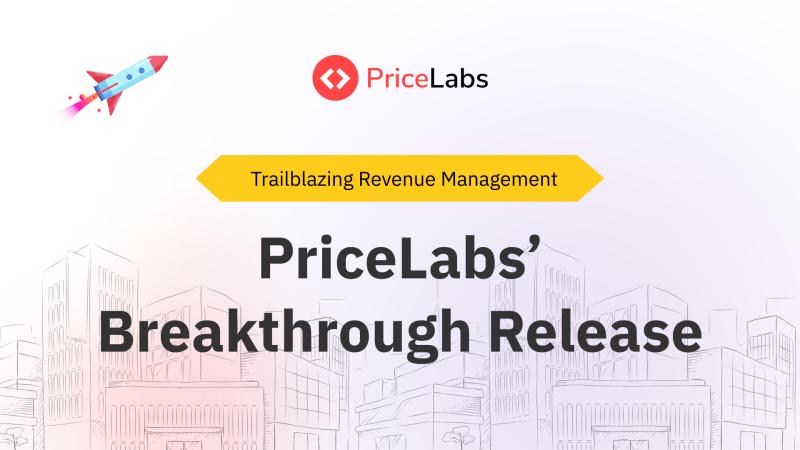 PriceLabs Unveils Breakthrough Release: Trailblazing Revenue Management in the Short-Term Rental Industry.