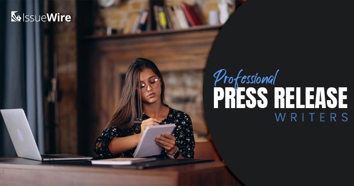 Use Professional PR (press release) Writes from IssueWire for Guaranteed Visibility