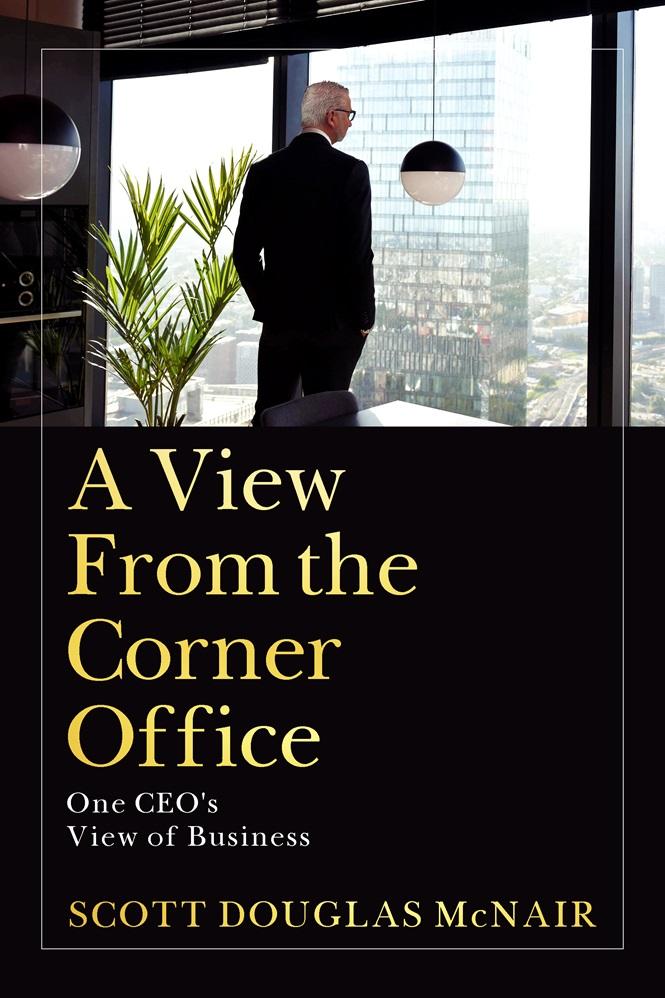 Scott McNair Releases New Book: A View From The Corner Office
