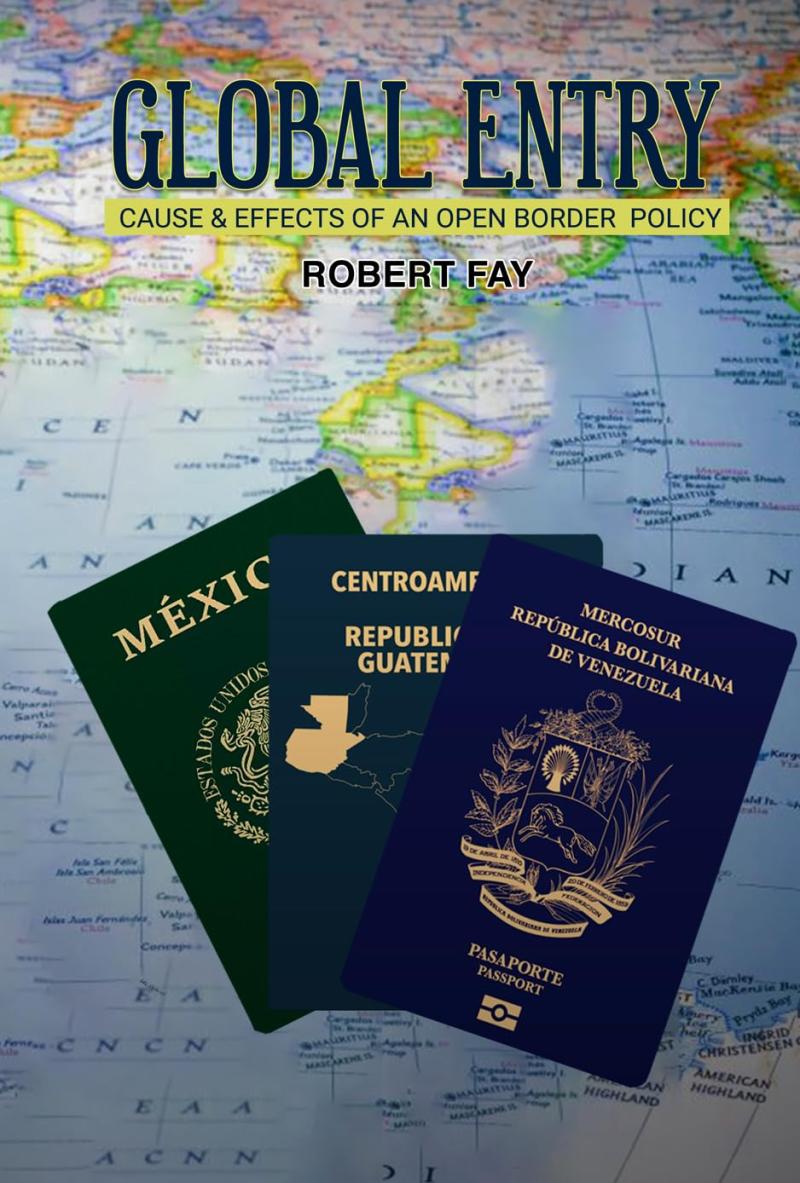 Pennant Publishing Releases New Book By Robert Fay - Global Entry: Cause & Effects of an Open Border Policy
