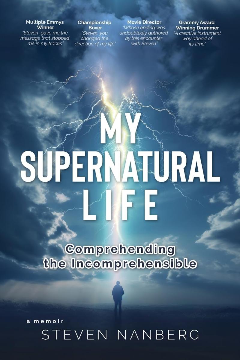 Steven Nanberg Releases New Memoir - My Supernatural Life: