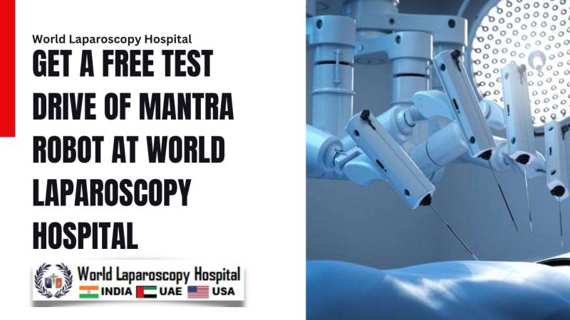 Complimentary Test Drive of the Mantra Robot at World Laparoscopy Hospital