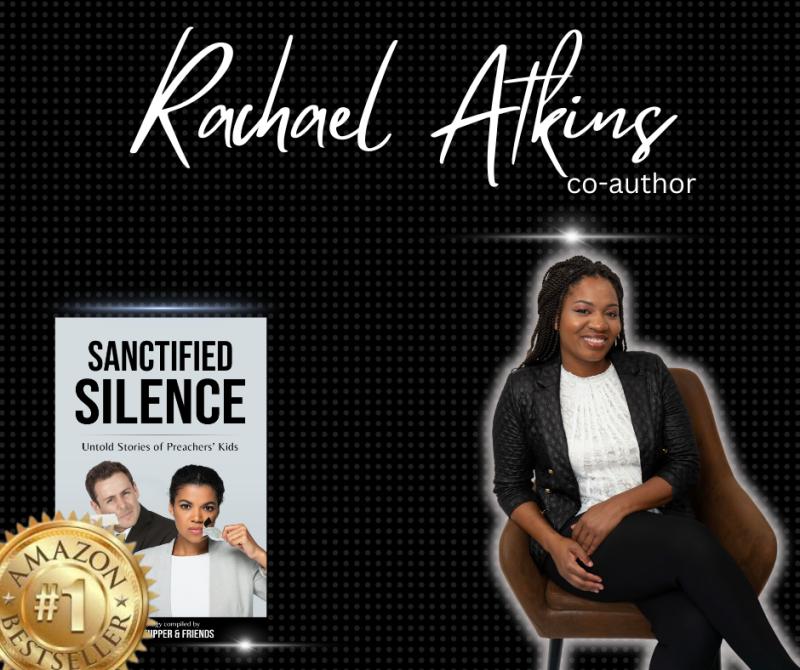 Rachel Atkins co-authors book 'Sanctified Silence: Untold Stories of Preachers' Kids' and soars to coveted Amazon #1 Bestseller spot.