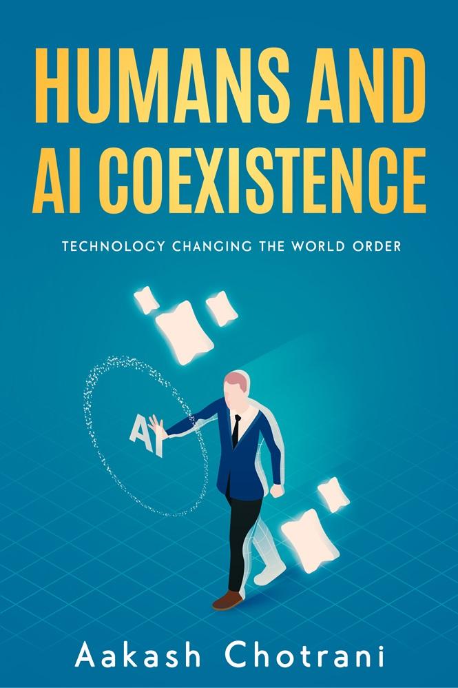 Aakash Chotrani Releases New Book - Humans and AI Coexistence: Technology Changing the World Ord