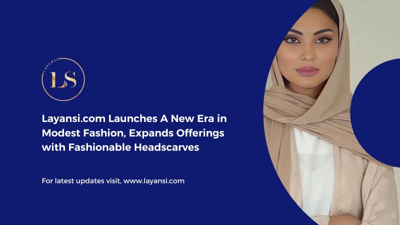 Layansi.com Launches A New Era in Modest Fashion, Expands