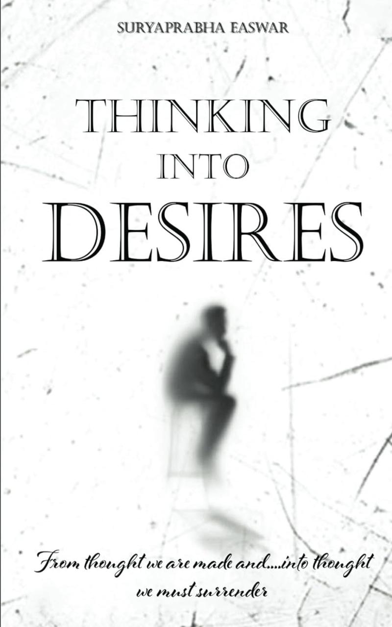 "Thinking Into Desires" by Suryaprabha Easwar Uncovers