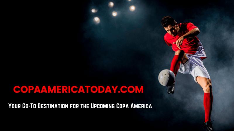 Introducing Copa America Today: Go-To Destination for