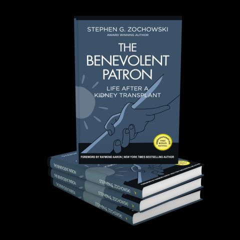 The Benevolent Patron: Life After a Kidney Transplant By Stephen