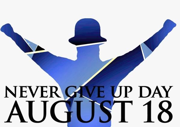 10 days until “Never Give Up” Day