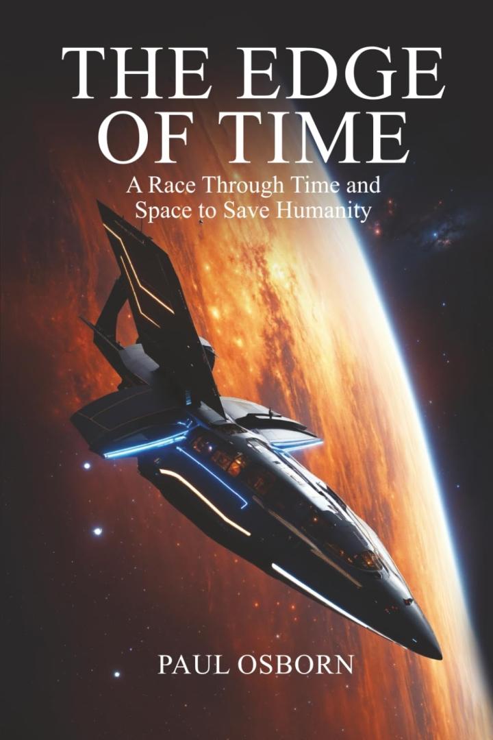 The Edge of Time by Paul Osborn: A Gripping New Sci-Fi Novel Explores Humanity's Fight for Survival