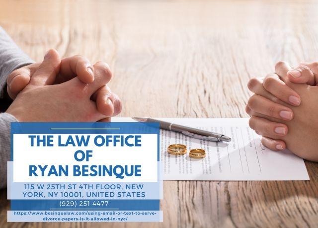 The Law Office of Ryan Besinque Highlights New York City Divorce Attorney Guidance on Electronic Service of Divorce Papers