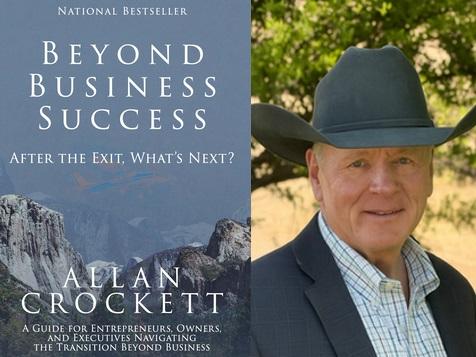 Life Beyond the Exit Strategy - Allan Crockett's Newly Released Book is an Essential Guide for Entrepreneurs to Design a Purpose-Driven Life After a Business Exit