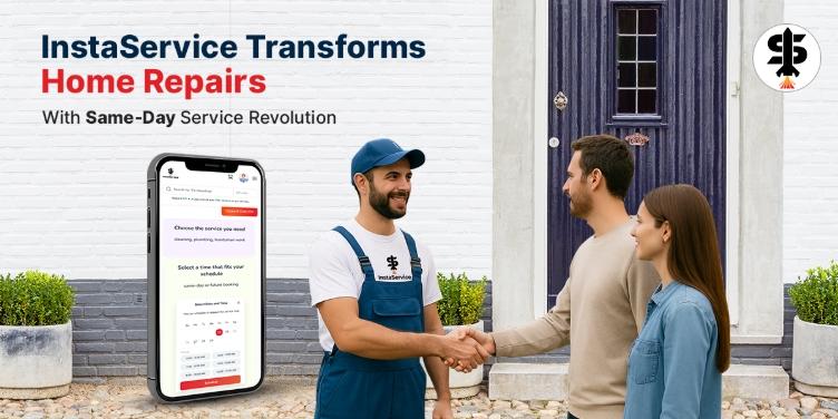InstaService Transforms Home Repairs With Same-Day Service Revolution