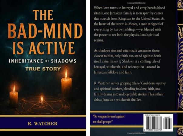 The Bad-Mind Is Active: Realm Watcher's Haunting True Jamaican Witchcraft Story Of Envy, Betrayal, And Redemption