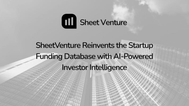 SheetVenture Reinvents the Startup Funding Database with AI-Powered Investor Intelligence