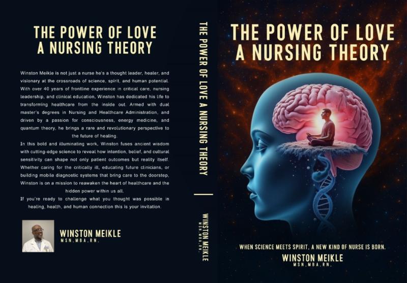 Winston Meikle Unveils The Power of Love - A Nursing Theory: Exploring Quantum Science, Consciousness, and the Future of Care