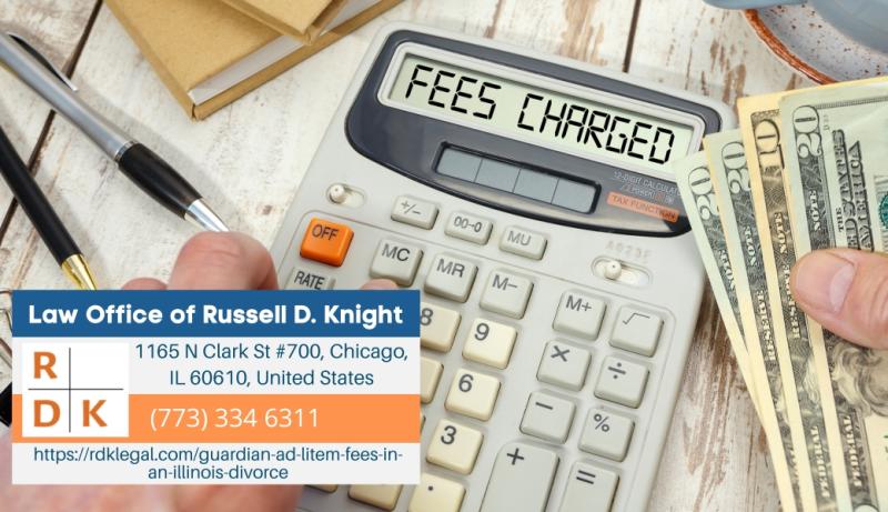 Illinois Divorce Attorney Russell D. Knight Clarifies Guardian Ad Litem Fees In Illinois Divorce Proceedings