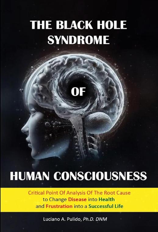 A Groundbreaking Exploration of Consciousness Dr Luciano Pulido Releases The Black Hole Syndrome of Human Consciousness