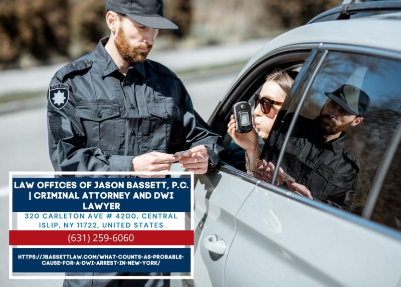 Long Island DWI Lawyer Jason Bassett Explains Probable Cause Requirements for DWI Arrests in New York
