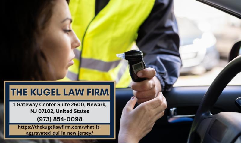 New Jersey DUI Lawyer Rachel Kugel Provides Guidance on Aggravated DUI Charges