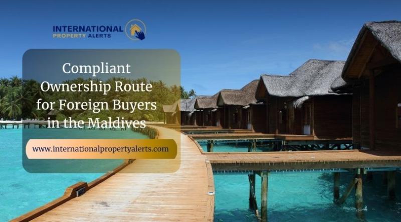 International Property Alerts Confirms Secure, Government-Compliant Ownership Route for Foreign Buyers in the Maldives