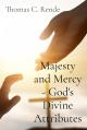 Thomas C Rende Explores the Attributes of God in Majesty and Mercy Gods Divine Attributes