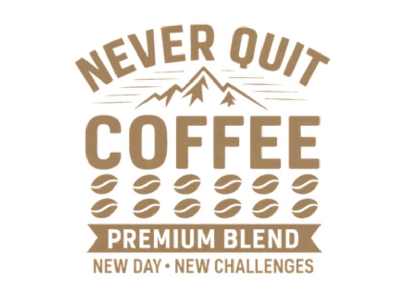 "We created Never Quit because we believe your morning cup should fuel more than just your body--it should ignite your determination to overcome any challenge," explained the spokesperson for Never Quit LLC.