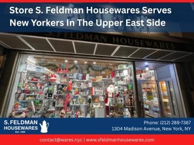S. Feldman Housewares Serves New Yorkers in the Upper East Side