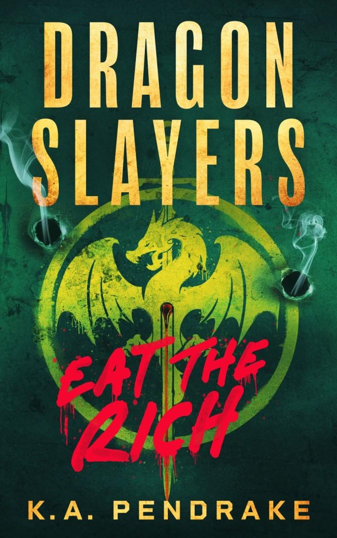 "Dragon Slayers: Eat The Rich" by K.A. Pendrake Becomes