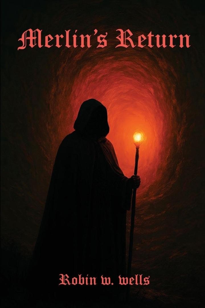 New Historical-Fiction Novel Merlin's Return by Robin W. Wells