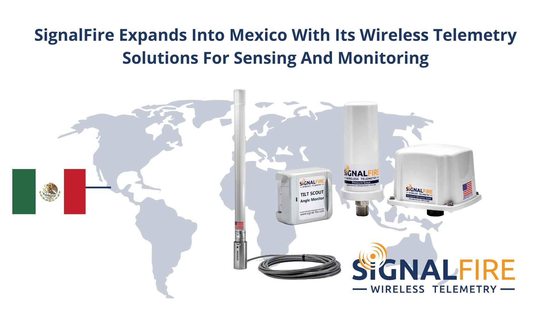 SignalFire Expands Into Mexico With Its Wireless Telemetry Solutions For Sensing And Monitoring